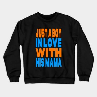 Just a boy in love with his mama Crewneck Sweatshirt